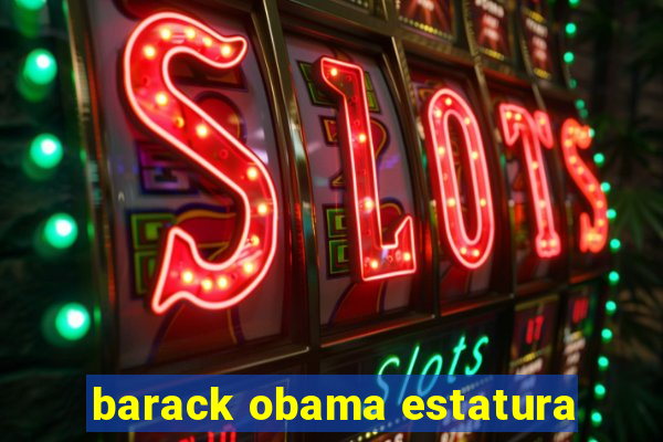 barack obama estatura